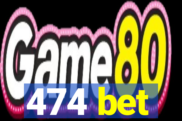 474 bet